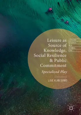 Kjølsrød | Leisure as Source of Knowledge, Social Resilience and Public Commitment | E-Book | www2.sack.de