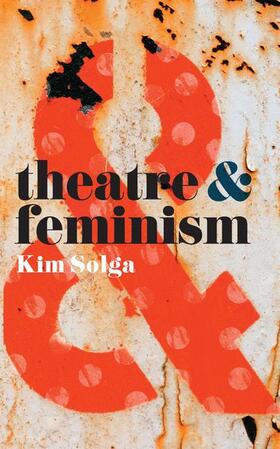 Solga / Laera / Alvarez |  Theatre and Feminism | Buch |  Sack Fachmedien
