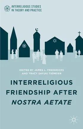 Fredericks / Tiemeier |  Interreligious Friendship after Nostra Aetate | eBook | Sack Fachmedien