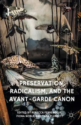 Ferreboeuf / Noble / Plunkett |  Preservation, Radicalism, and the Avant-Garde Canon | eBook | Sack Fachmedien