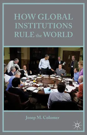 Colomer |  How Global Institutions Rule the World | Buch |  Sack Fachmedien