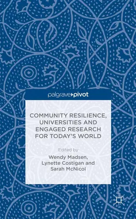 Madsen / Costigan / McNicol |  Community Resilience, Universities and Engaged Research for Today's World | Buch |  Sack Fachmedien