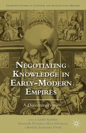 Kontler / Romano / Sebastiani |  Negotiating Knowledge in Early Modern Empires | eBook | Sack Fachmedien