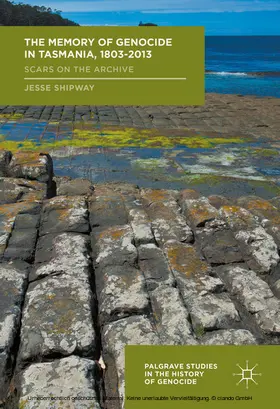 Shipway |  The Memory of Genocide in Tasmania, 1803-2013 | eBook | Sack Fachmedien