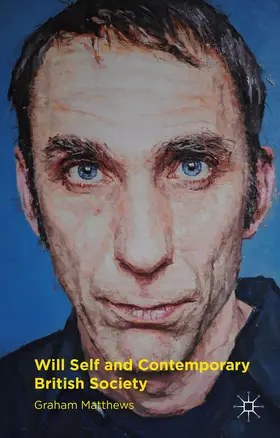 Matthews |  Will Self and Contemporary British Society | Buch |  Sack Fachmedien