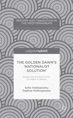Vasilopoulou / Halikiopoulou |  The Golden Dawn's 'Nationalist Solution' Explaining the Rise of the Far Right in Greece | Buch |  Sack Fachmedien
