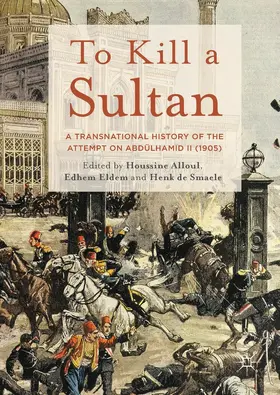 Alloul / Eldem / De Smaele |  To Kill a Sultan | eBook | Sack Fachmedien