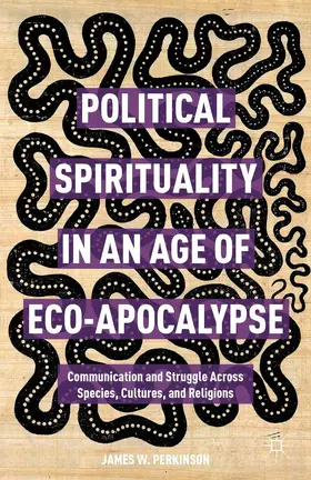 Perkinson | Political Spirituality in an Age of Eco-Apocalypse | E-Book | sack.de