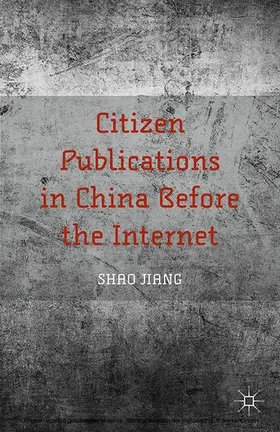 Jiang |  Citizen Publications in China Before the Internet | eBook | Sack Fachmedien