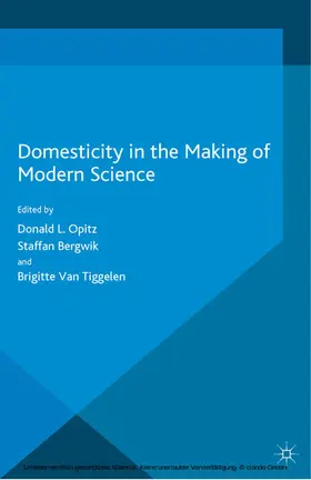 Opitz / Bergwik / Van Tiggelen |  Domesticity in the Making of Modern Science | eBook | Sack Fachmedien