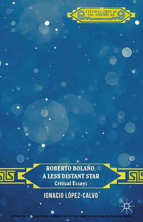 López-Calvo |  Roberto Bolaño, a Less Distant Star | eBook | Sack Fachmedien