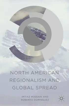 Hussain / Dominguez |  North American Regionalism and Global Spread | eBook | Sack Fachmedien