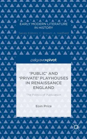 Price |  'Public' and 'Private' Playhouses in Renaissance England: The Politics of Publication | Buch |  Sack Fachmedien
