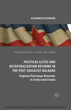 Kleibrink | Political Elites and Decentralization Reforms in the Post-Socialist Balkans | E-Book | sack.de