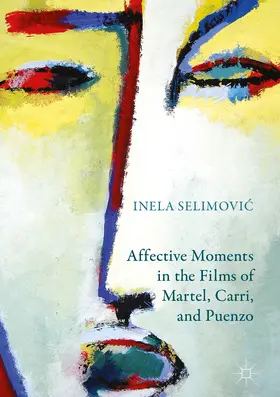 Selimovic / Selimovic |  Affective Moments in the Films of Martel, Carri, and Puenzo | eBook | Sack Fachmedien