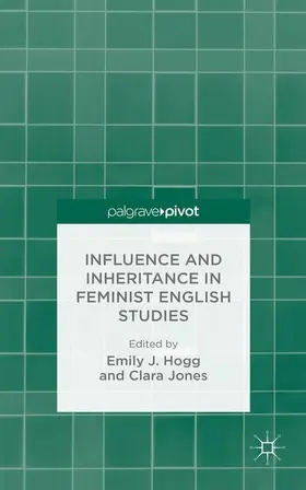 Jones / Hogg |  Influence and Inheritance in Feminist English Studies | Buch |  Sack Fachmedien