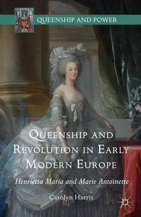 Harris |  Queenship and Revolution in Early Modern Europe | Buch |  Sack Fachmedien