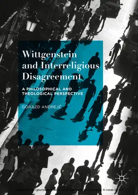 Andrejc / Andrejc |  Wittgenstein and Interreligious Disagreement | eBook | Sack Fachmedien