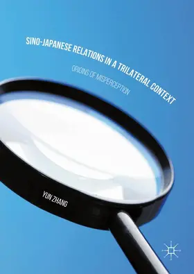 Zhang | Sino-Japanese Relations in a Trilateral Context | Buch | 978-1-137-50334-3 | sack.de