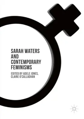 Jones / O'Callaghan |  Sarah Waters and Contemporary Feminisms | Buch |  Sack Fachmedien