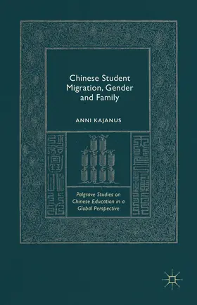 Kajanus |  Chinese Student Migration, Gender and Family | Buch |  Sack Fachmedien
