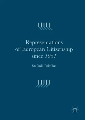 Pukallus | Representations of European Citizenship since 1951 | Buch | 978-1-137-51146-1 | sack.de