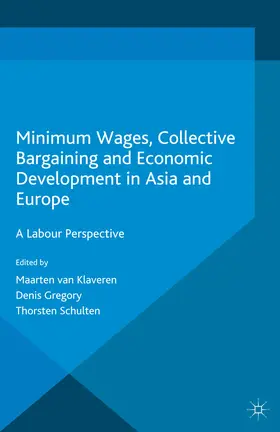 van Klaveren / Gregory / Schulten |  Minimum Wages, Collective Bargaining and Economic Development in Asia and Europe | eBook | Sack Fachmedien