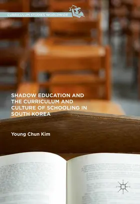 Kim |  Shadow Education and the Curriculum and Culture of Schooling in South Korea | eBook | Sack Fachmedien
