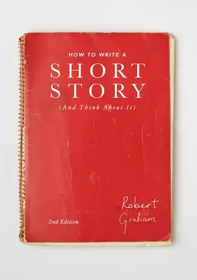 Graham | How to Write A Short Story (And Think About It) | Buch | 978-1-137-51705-0 | www2.sack.de