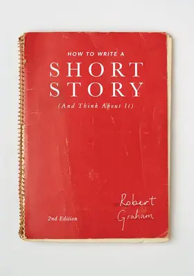 Graham |  How to Write A Short Story (And Think About It) | Buch |  Sack Fachmedien