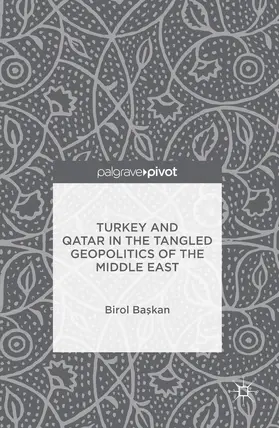 Baskan / Baskan |  Turkey and Qatar in the Tangled Geopolitics of the Middle East | eBook | Sack Fachmedien