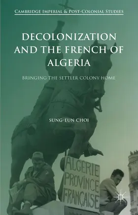 Choi |  Decolonization and the French of Algeria | Buch |  Sack Fachmedien