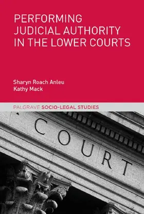 Roach Anleu / Mack |  Performing Judicial Authority in the Lower Courts | Buch |  Sack Fachmedien