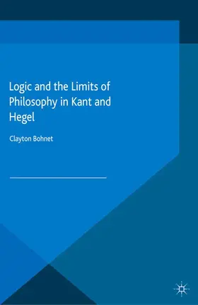 Bohnet | Logic and the Limits of Philosophy in Kant and Hegel | E-Book | www2.sack.de