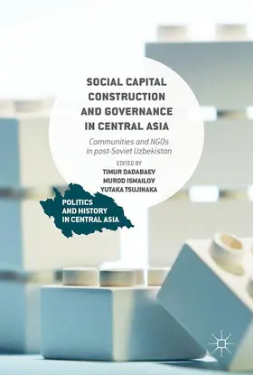 Dadabaev / Tsujinaka / Ismailov |  Social Capital Construction and Governance in Central Asia | Buch |  Sack Fachmedien