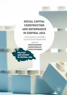 Dadabaev / Ismailov / Tsujinaka |  Social Capital Construction and Governance in Central Asia | eBook | Sack Fachmedien