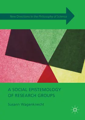 Wagenknecht |  A Social Epistemology of Research Groups | eBook | Sack Fachmedien