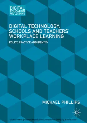 Phillips |  Digital Technology, Schools and Teachers' Workplace Learning | eBook | Sack Fachmedien