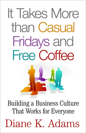 Adams | It Takes More Than Casual Fridays and Free Coffee | Buch | 978-1-137-52694-6 | sack.de