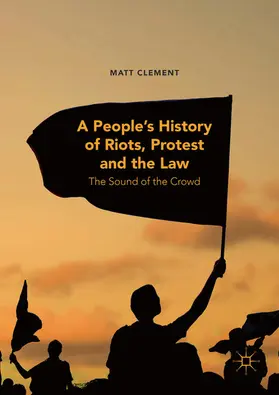 Clement |  A People’s History of Riots, Protest and the Law | eBook | Sack Fachmedien