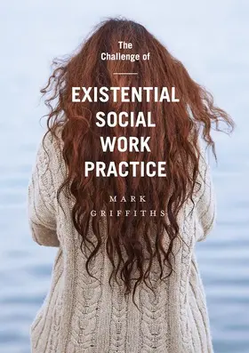 Griffiths |  The Challenge of Existential Social Work Practice | Buch |  Sack Fachmedien