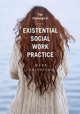 Griffiths |  The Challenge of Existential Social Work Practice | eBook | Sack Fachmedien
