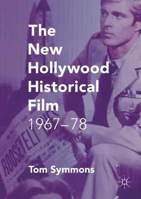 Symmons | The New Hollywood Historical Film | Buch | 978-1-137-52929-9 | sack.de