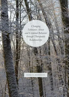 Benveniste |  Changing Substance Abuse and Criminal Behavior Through Therapeutic Relationships | Buch |  Sack Fachmedien