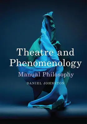 Johnston |  Theatre and Phenomenology | Buch |  Sack Fachmedien