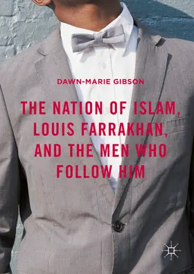 Gibson |  The Nation of Islam, Louis Farrakhan, and the Men Who Follow Him | eBook | Sack Fachmedien