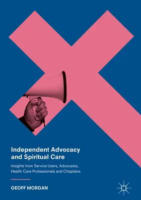 Morgan |  Independent Advocacy and Spiritual Care | Buch |  Sack Fachmedien