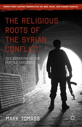 Tomass | The Religious Roots of the Syrian Conflict | Buch | 978-1-137-53149-0 | sack.de