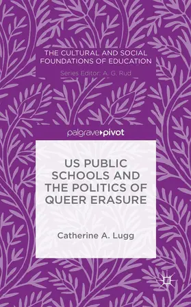 Lugg |  Us Public Schools and the Politics of Queer Erasure | Buch |  Sack Fachmedien
