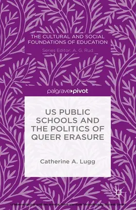 Lugg |  US Public Schools and the Politics of Queer Erasure | eBook | Sack Fachmedien